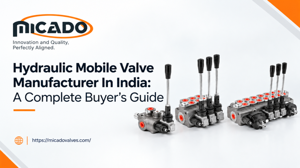 Hydraulic mobile valve manufactured in India for agricultural and construction machinery
